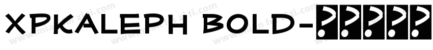 XPKaleph Bold字体转换